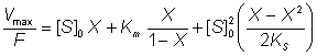 Vmax/F = [S]0X - Km(X/(1-X))+ [S]0^2 ((X-X^2)/2KS)