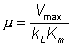 mu = Vmax/(kL Km)