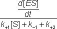 ((d[ES]/dt )/(k+1[S] + k-1 + k+2)) 