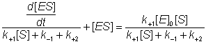 ((d[ES]/dt )/(k+1[S] + k-1 + k+2))+ [ES] = k+1[S][E]0/(k+1[S] + k-1 + k+2)