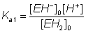 Ka1 = [EH-]0[H+]/[EH2]0