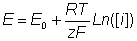 E = E0 + RTLn([i])/zF