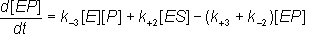 d[EP]/dt = k-3[E][P] + k+2[ES] - (k+3 + k-2)[EP]