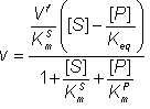 v = ((Vf/KmS)([S] - [P]/Keq))/( 1 + [S]/KmS + [P]/KmP)