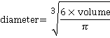 diameter=cube rootof (6xvolume over pi)