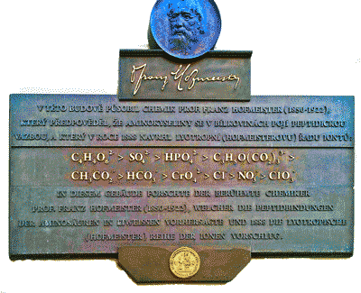 Franz Hofmeister plaque in Prague, 'Professor Franz Hofmeister (1850-1922), who carried out research in this building, predicted that amino acids in proteins are connected by a peptide bond and, in 1888, derived the lyotropic (Hofmeister) series of ions'