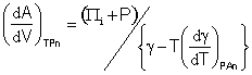 (dA/dV)TPn=(Pi + P)/(gamma - T(dgamma/dT)PAn)