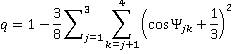 q=1-3/8(sum from j=1to j=3 times (sum from k=j+1 to k=4 (cos(phi jk) +1/3)^2)