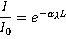 I/I0=e^(-alpha x L)